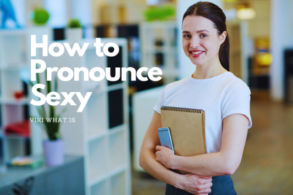 How to Pronounce Sexy