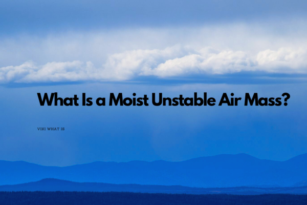 What Is a Moist Unstable Air Mass?
