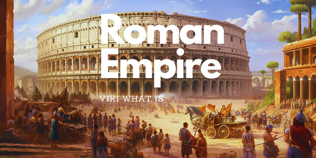 What is the Roman Empire