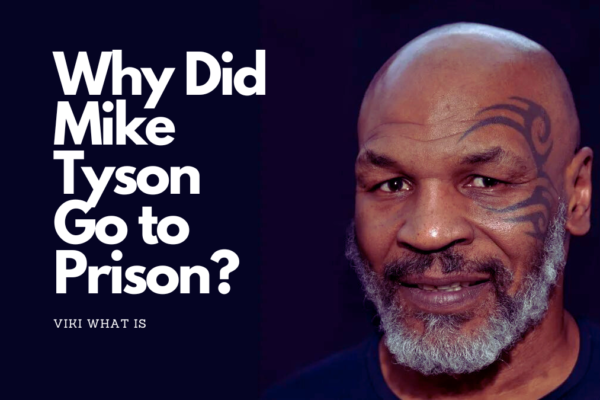 Why Did Mike Tyson Go to Prison
