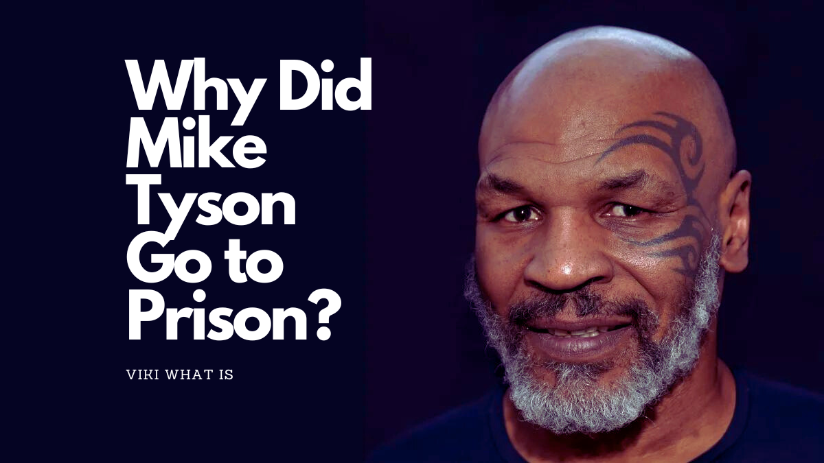Why Did Mike Tyson Go to Prison